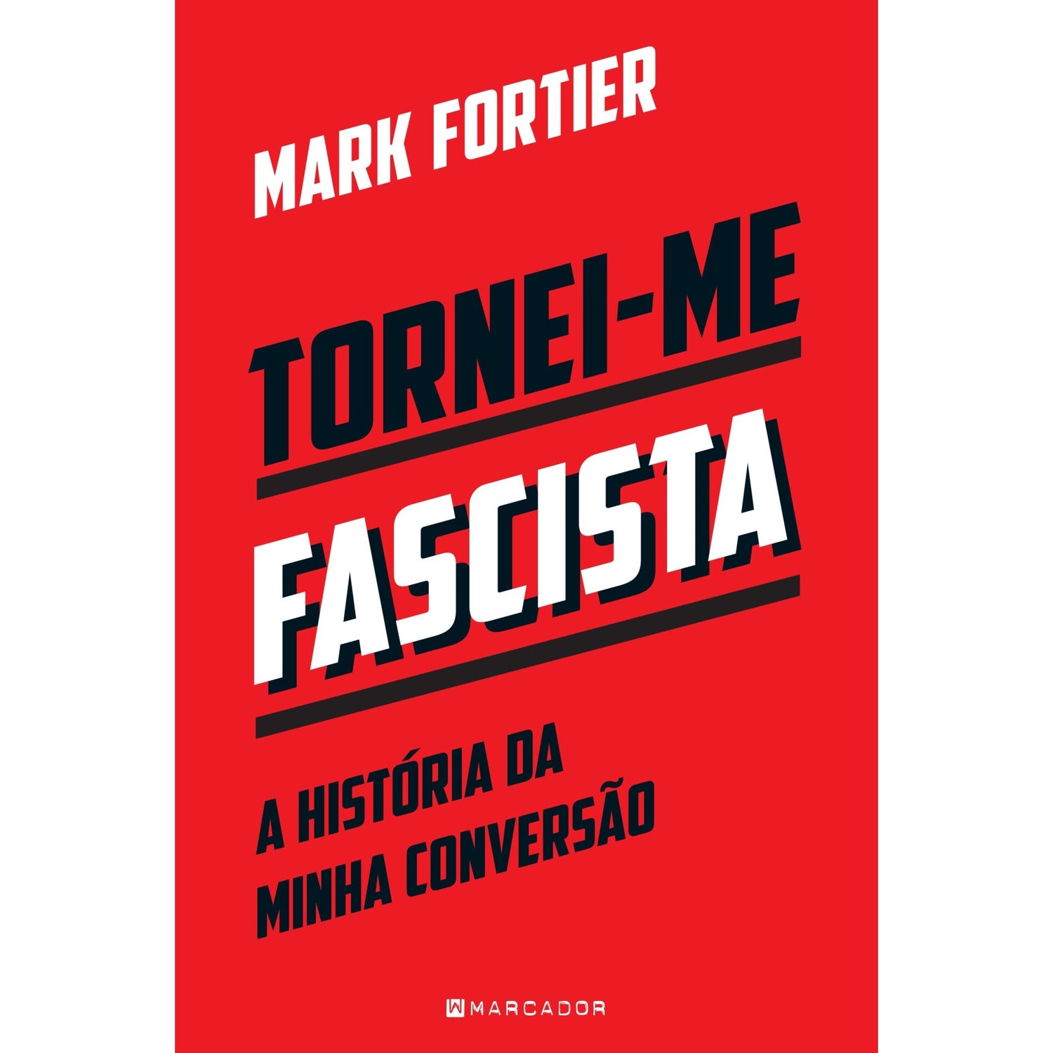 Tornei-Me Fascista de Mark Fortier