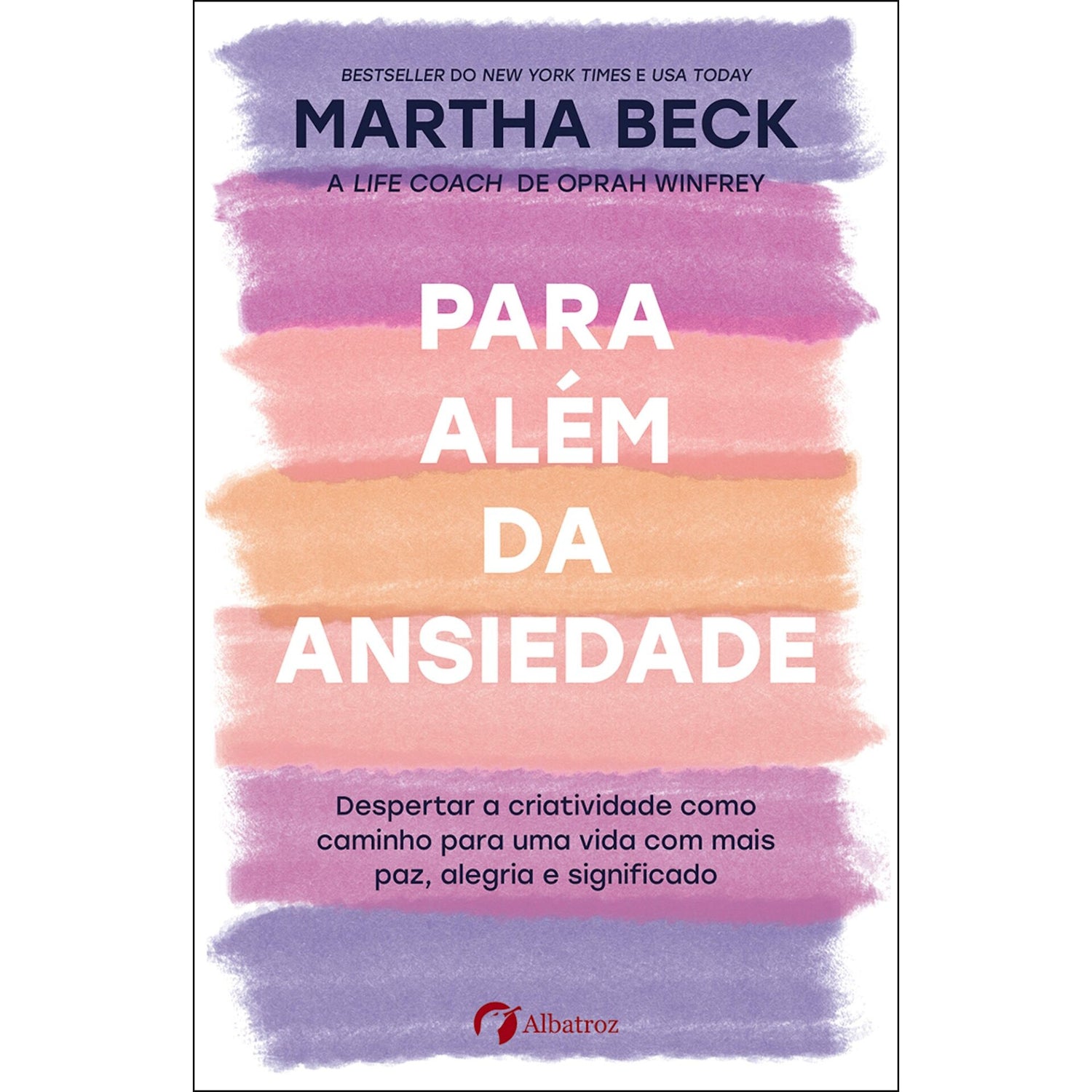 Para Além Da Ansiedade de Martha Beck