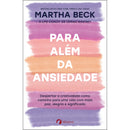 Para Além Da Ansiedade de Martha Beck