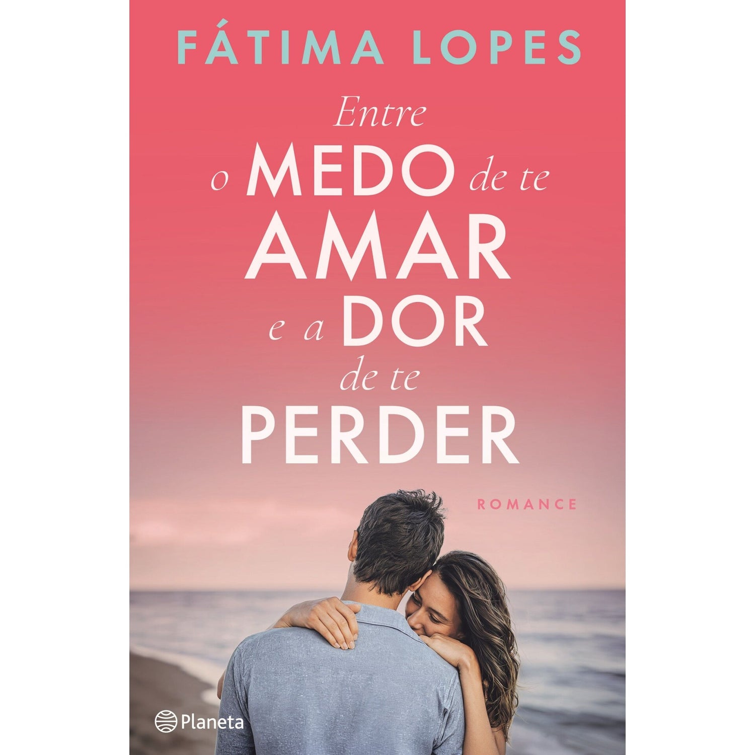 Entre O Medo De Te Amar E A Dor De Te Perder de Fátima Lopes