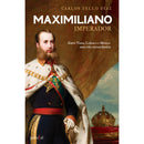 Maximiliano Imperador de Carlos Tello Díaz