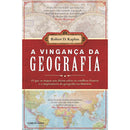 A Vingança Da Geografia de Robert D. Kaplan