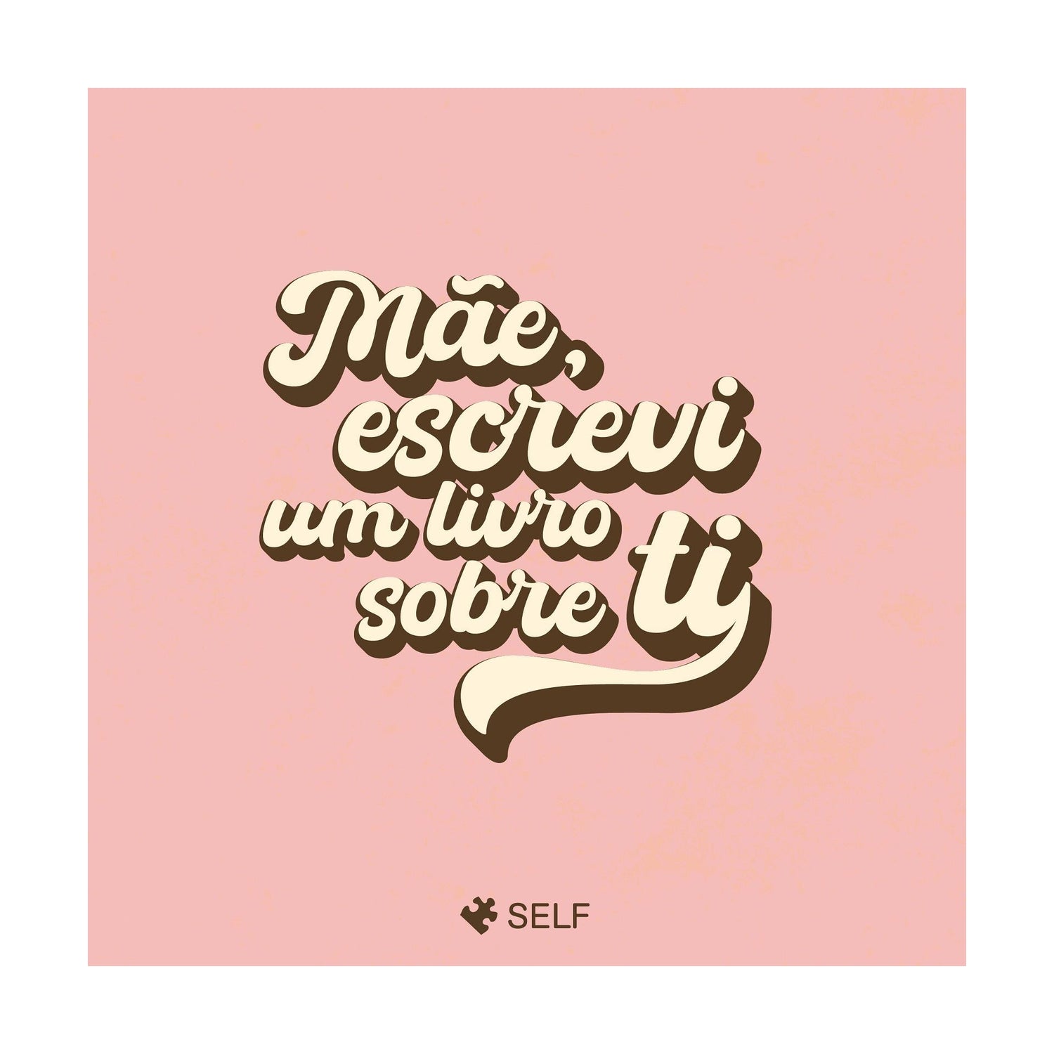 Mãe, Escrevi Um Livro Sobre Ti de Editora Self