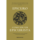 Como Ser Um Epicurista de Epicuro