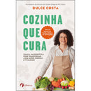 Cozinha Que Cura de Dulce Costa