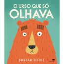 O Urso Que Só Olhava de Duncan Beedie