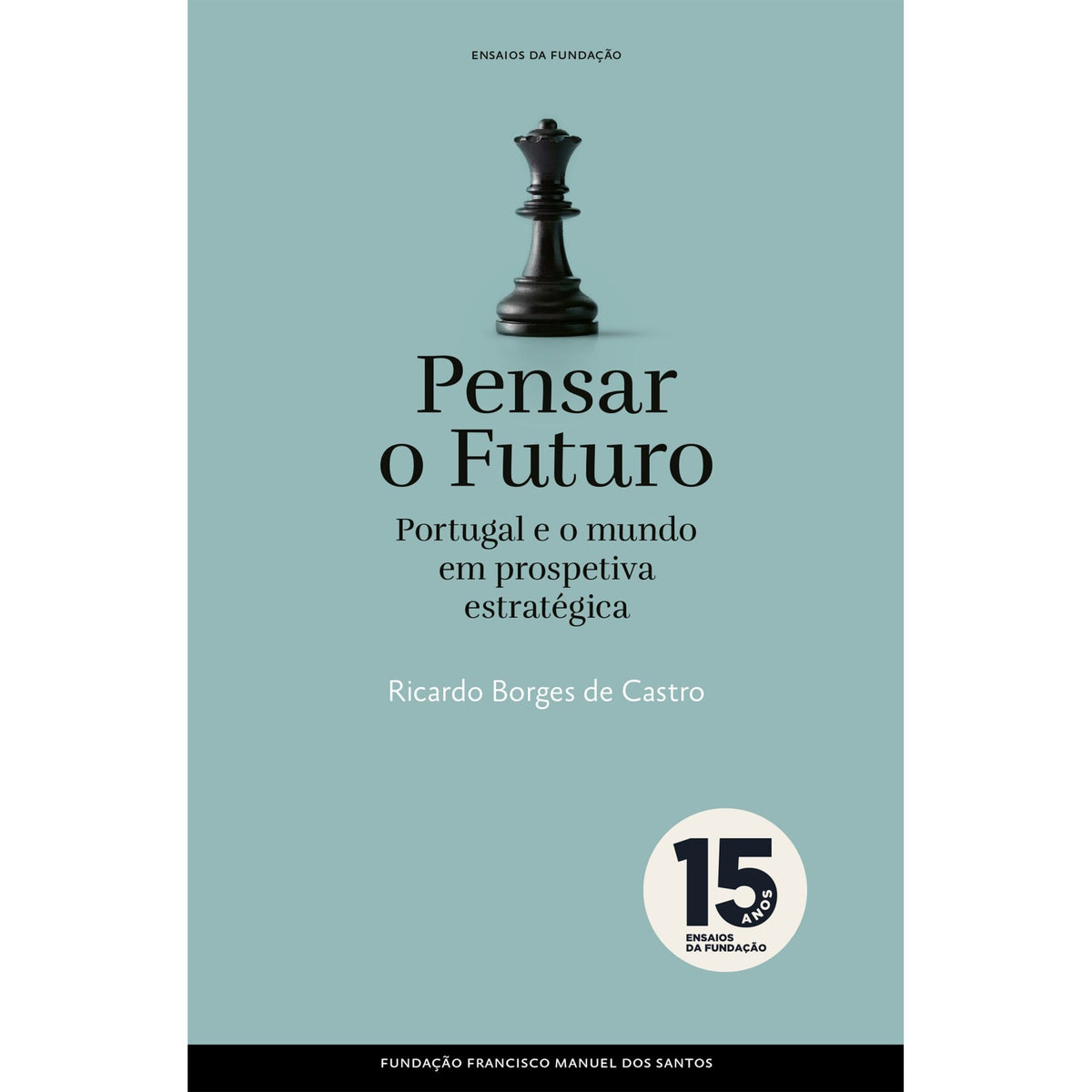 Pensar O Futuro: Portugal E  O de Ricardo Borges De Castro