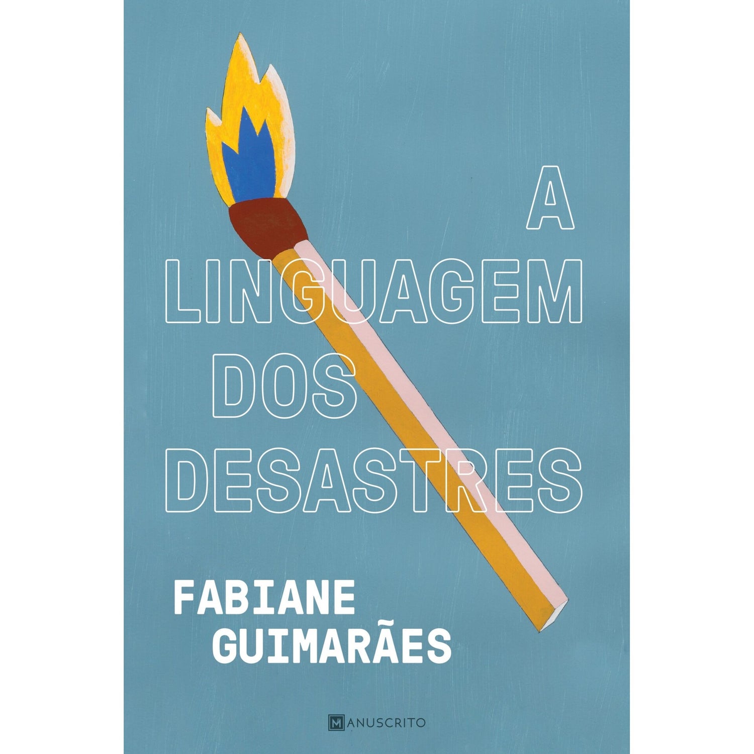 A Linguagem Dos Desastres de Fabiane Guimarães