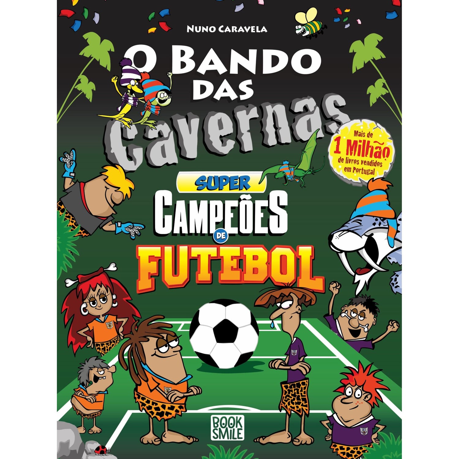 O Bando Das Cavernas 49: Supercampeões De Futebol de Nuno Caravela