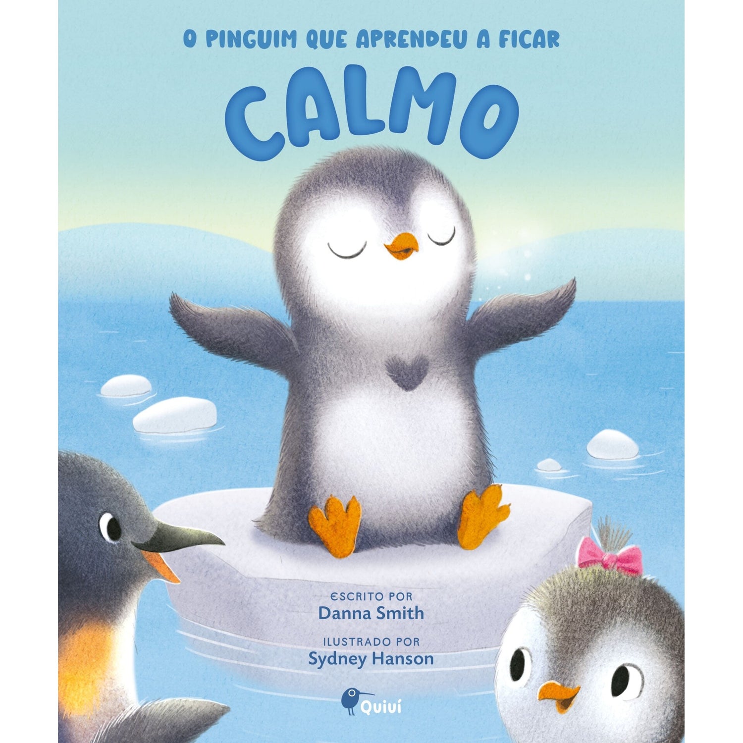 O Pinguim Que Aprendeu A Ficar Calmo de Danna Smith