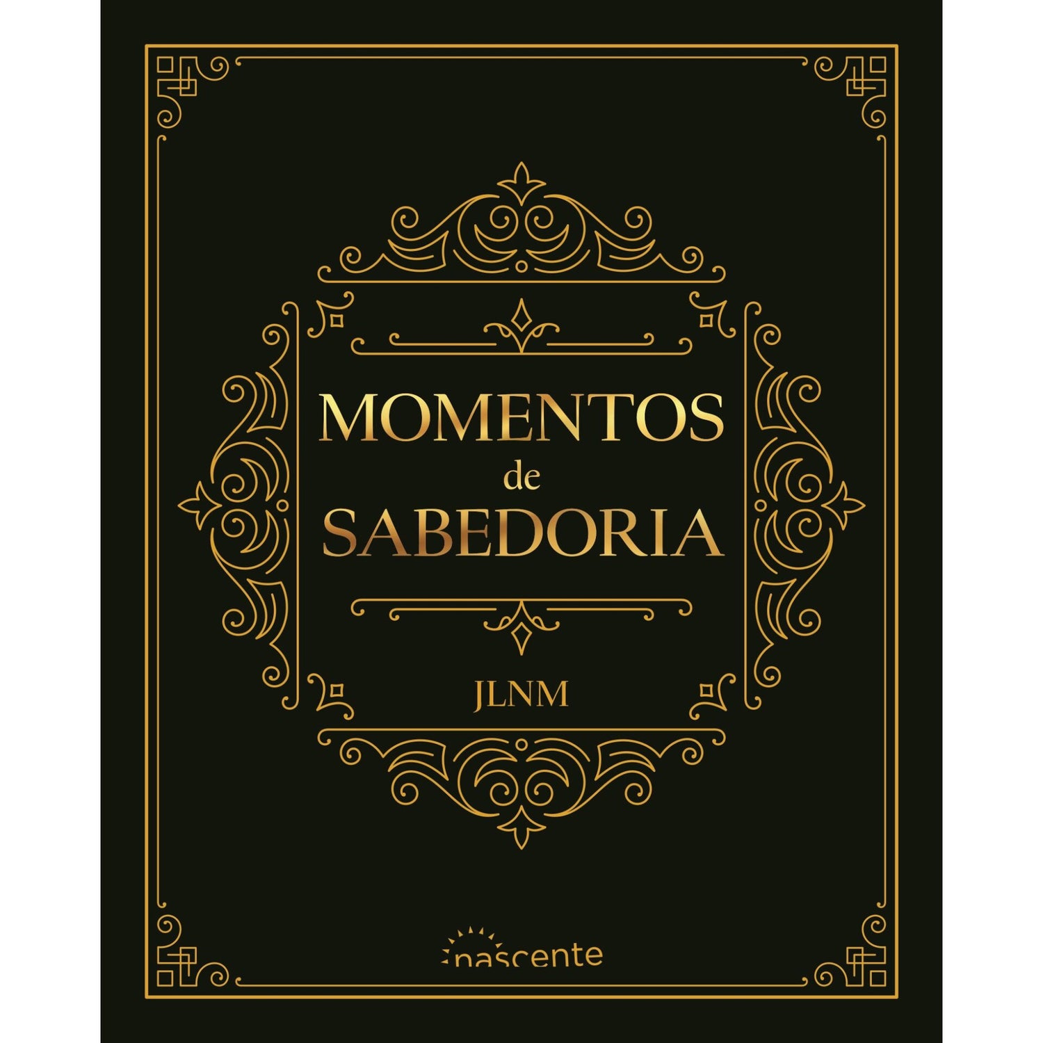 Momentos De Sabedoria de José Luís Nunes Martins