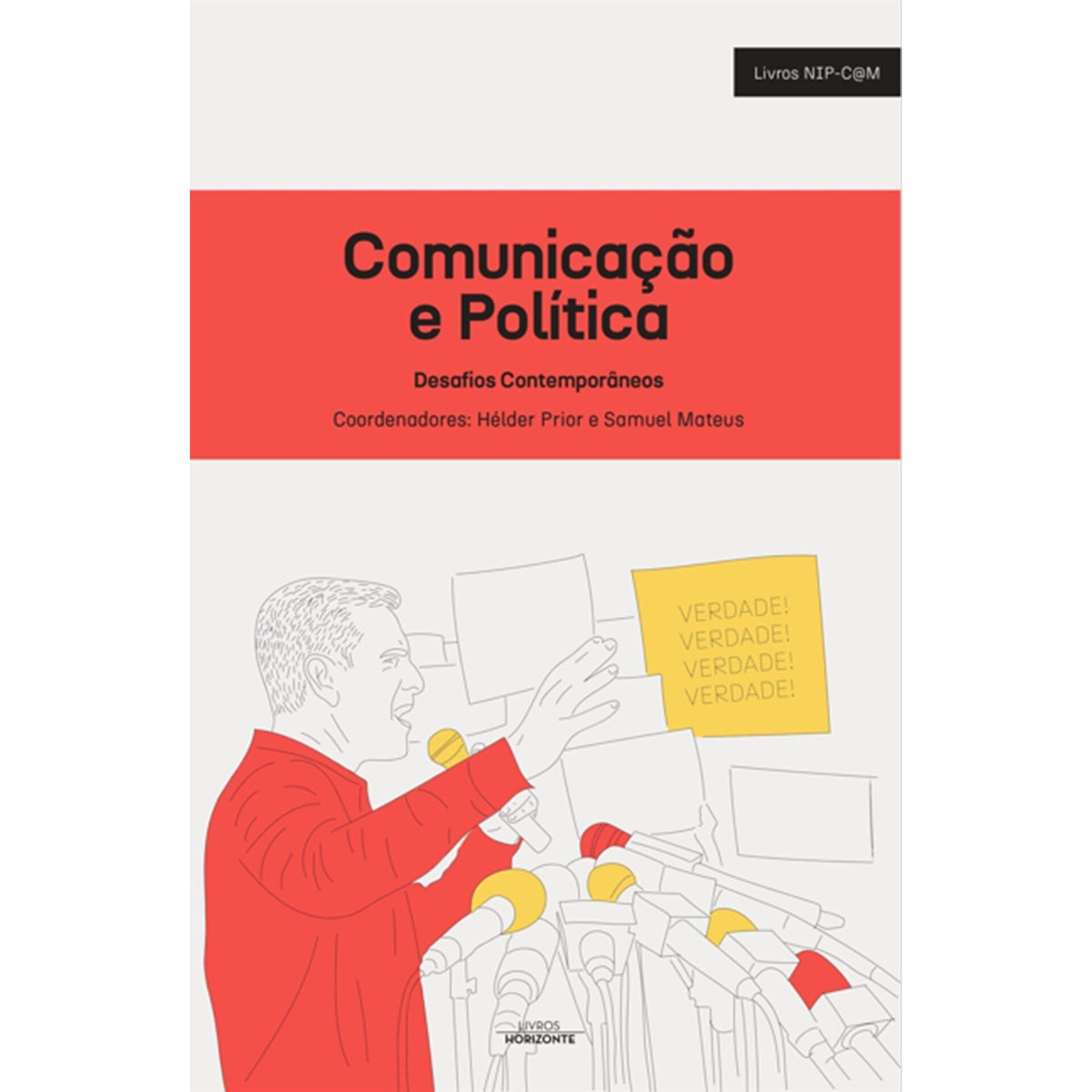 Comunicação E Política - Desafios Contemporâneos de Hélder Prior E Samuel Mateus