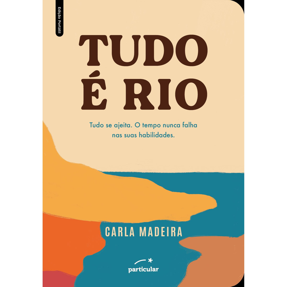 Tudo É Rio - Edição Portátil de Carla Madeira