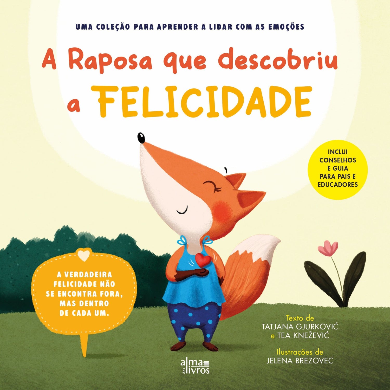 A Raposa Que Descobriu A Felicidade de Tatjana Gjurkovi, Tea KneEvi