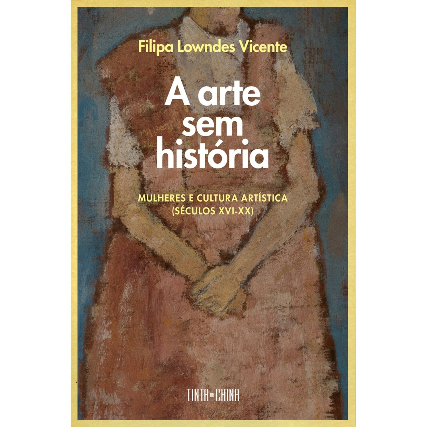 A Arte Sem História de Filipa Lowndes Vicente
