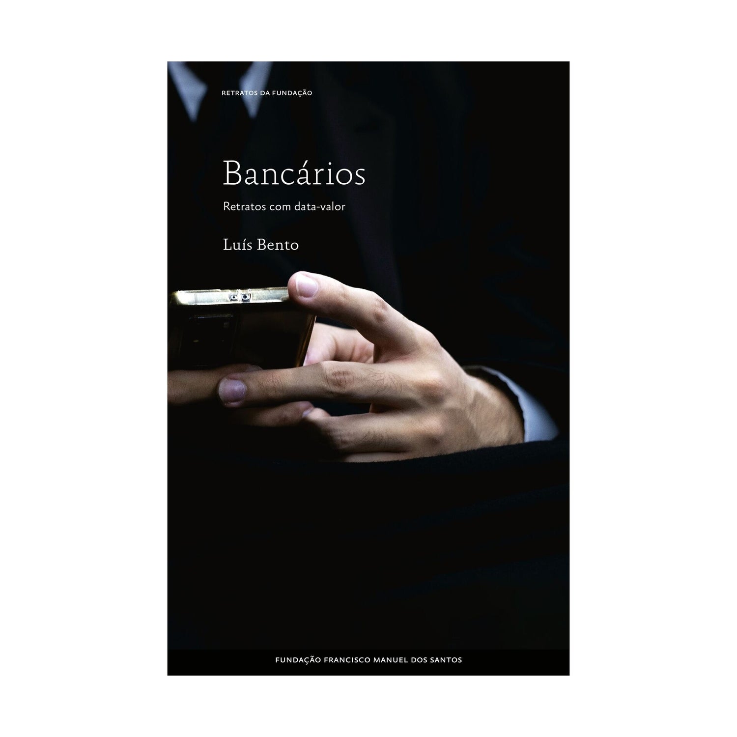 Bancários: Retratos Com Data-Valor de Luís Bento