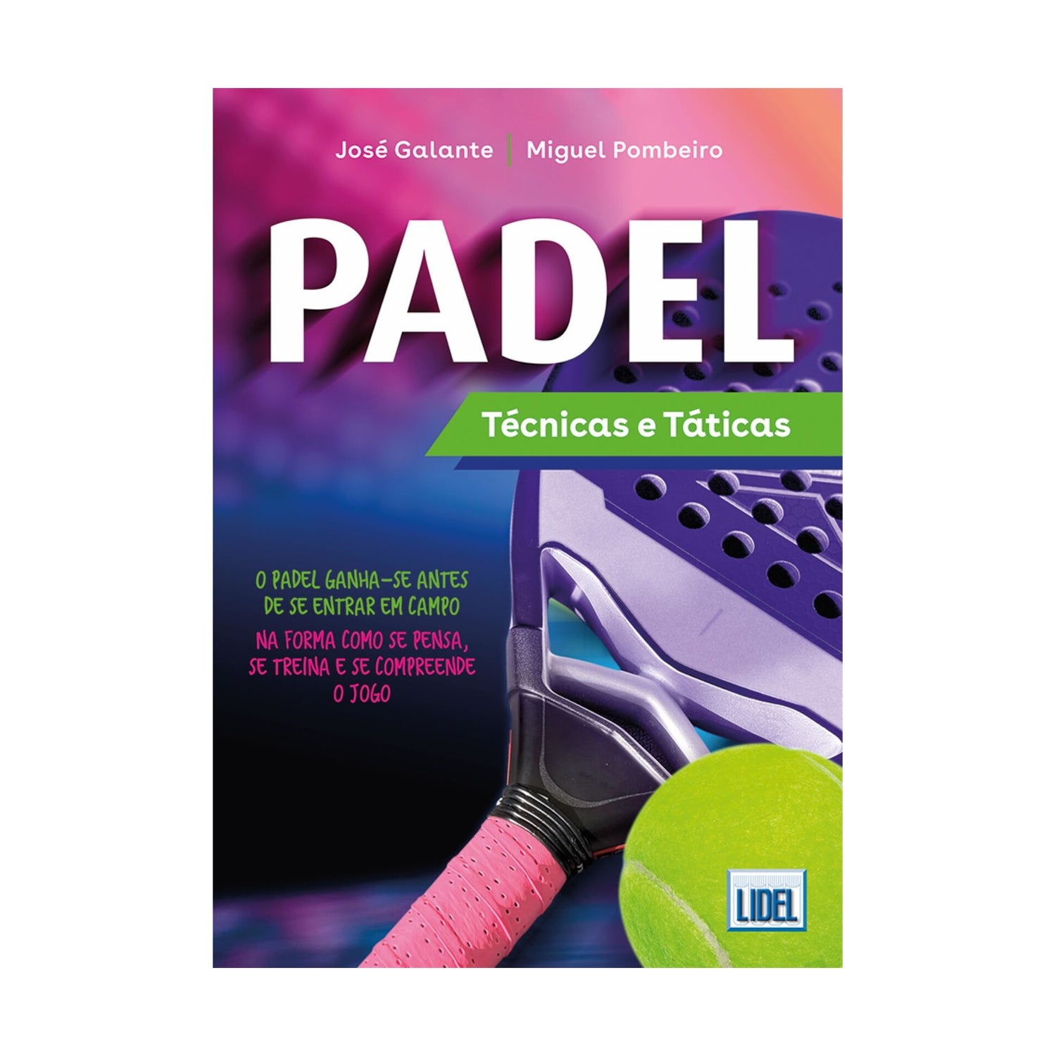 Padel - Técnicas E Táticas de José Galante E Miguel Pombeiro