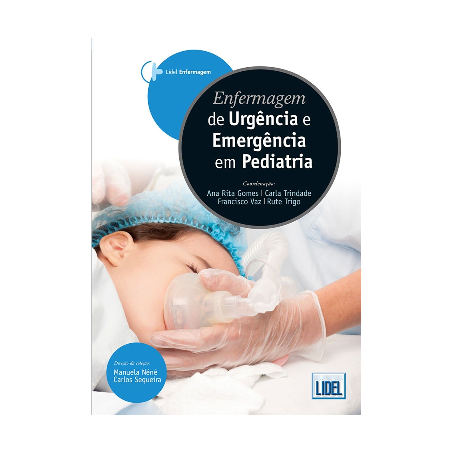Enfermagem De Urgência E Emergência Em Pediatria de Ana Rita Gomes, Francisco Vaz, Carla Trindade E Rute Sousa Trigo