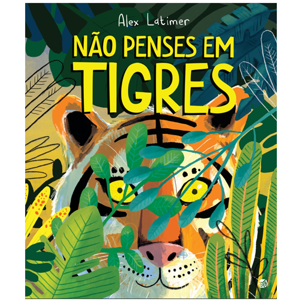 Não Penses Em Tigres:Livro De de Alex Latimer