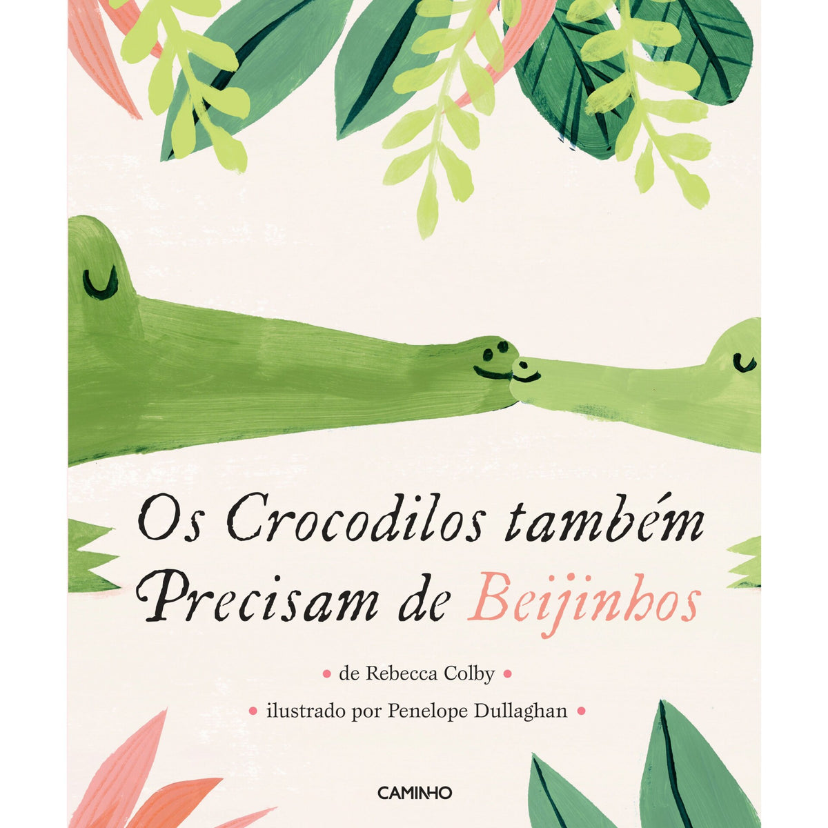 Os Crocodilos Também Precisam De Beijinhos de Rebecca Colby