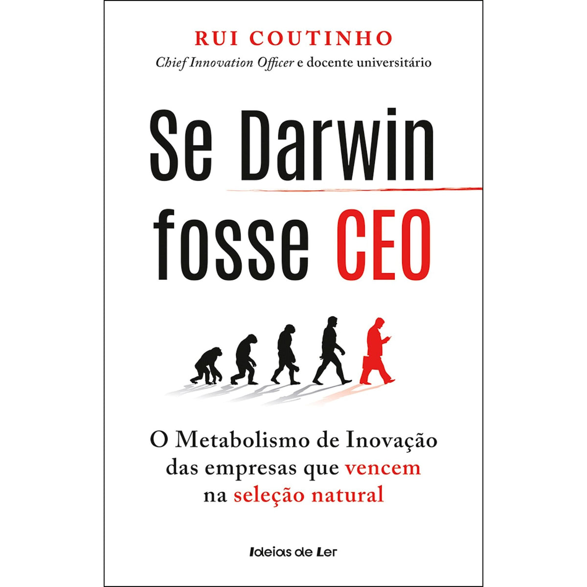 Se Darwin Fosse Ceo - O Metabolismo De Inovação Das Empresas Que Vencem Na Seleção Natural de Rui Coutinho